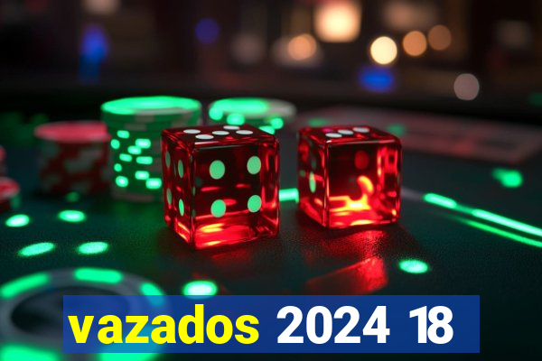 vazados 2024 18